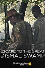 Watch Escape to the Great Dismal Swamp Projectfreetv