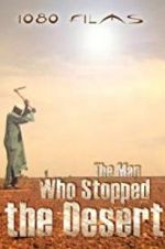 Watch The Man Who Stopped the Desert Projectfreetv
