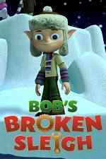 Watch Bob's Broken Sleigh Projectfreetv