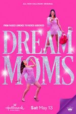 Watch Dream Moms Projectfreetv