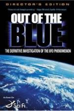 Watch Out of the Blue: The Definitive Investigation of the UFO Phenomenon Online Projectfreetv