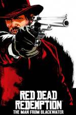 Watch Red Dead Redemption The Man from Blackwater Projectfreetv
