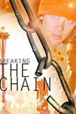 Watch Breaking the Chain Projectfreetv
