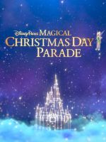 Watch Disney Parks Magical Christmas Day Parade Online Projectfreetv