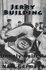 Watch Jerry Building: Unholy Relics of Nazi Germany Projectfreetv