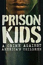 Watch Prison Kids A Crime Against Americas Children Projectfreetv