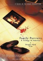 Watch Family Portraits: A Trilogy of America Projectfreetv
