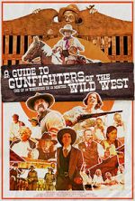 Watch A Guide to Gunfighters of the Wild West Online Projectfreetv
