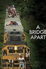Watch A Bridge Apart Projectfreetv
