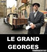 Watch Le grand Georges Projectfreetv