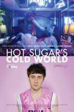 Watch Hot Sugar's Cold World Projectfreetv