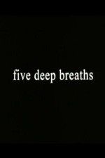 Watch Five Deep Breaths Projectfreetv