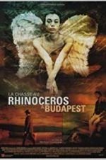 Watch Rhinoceros Hunting in Budapest Projectfreetv