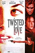 Watch Twisted Love Projectfreetv