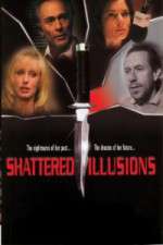 Watch Shattered Illusions Online Projectfreetv