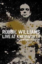 Watch Robbie Williams Live at Knebworth (TV Special 2003) Projectfreetv