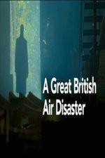 Watch A Great British Air Disaster Projectfreetv