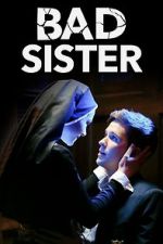 Watch Bad Sister Online Projectfreetv