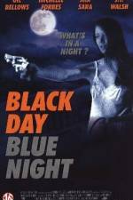 Watch Black Day Blue Night Projectfreetv