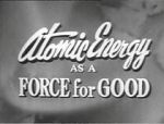 Watch Atomic Energy as a Force for Good (Short 1955) Online Projectfreetv