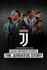 Watch Black and White Stripes: The Juventus Story Online Projectfreetv