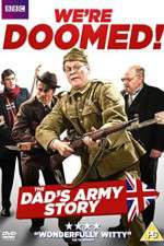 Watch We're Doomed! The Dad's Army Story Projectfreetv