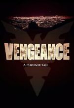 Watch Vengeance: A Phoenix Tail (Short 2016) Online Projectfreetv
