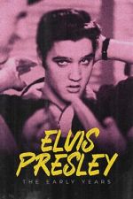 Watch Elvis Presley: The Early Years Projectfreetv