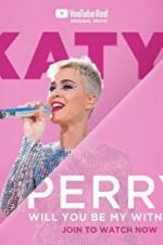 Watch Katy Perry: Will You Be My Witness? Projectfreetv
