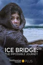 Watch Ice Bridge: The impossible Journey Projectfreetv