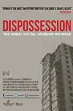 Watch Dispossession: The Great Social Housing Swindle Projectfreetv