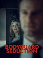 Watch Bodyguard Seduction Projectfreetv