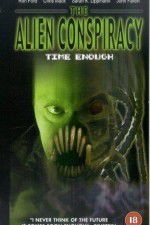 Watch Time Enough: The Alien Conspiracy Projectfreetv