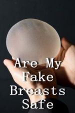 Watch Are My Fake Breasts Safe? Projectfreetv