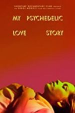 Watch My Psychedelic Love Story Online Projectfreetv