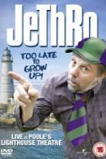 Watch Jethro: Too Late to Grow Up Projectfreetv