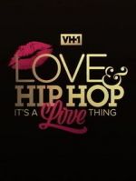 Watch Love & Hip Hop: It\'s a Love Thing Online Projectfreetv