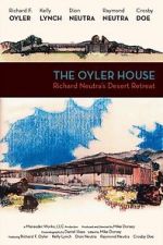 Watch The Oyler House: Richard Neutra\'s Desert Retreat Online Projectfreetv
