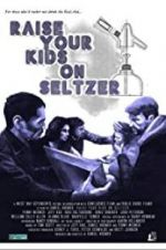 Watch Raise Your Kids on Seltzer Projectfreetv