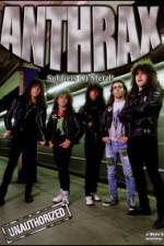 Watch Anthrax: Soldiers of Metal! - Unauthorized Online Projectfreetv