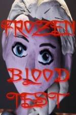 Watch Frozen Blood Test Projectfreetv