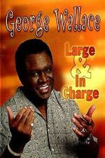 Watch George Wallace: Large and in Charge Online Projectfreetv