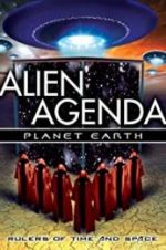 Watch Alien Agenda Planet Earth: Rulers of Time and Space Online Projectfreetv