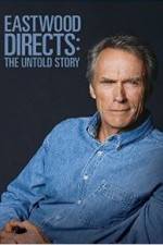 Watch Eastwood Directs: The Untold Story Projectfreetv