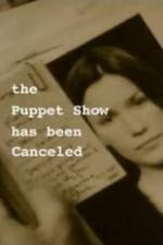 Watch The Puppet Show Has Been Canceled Projectfreetv
