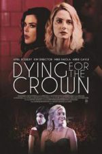 Watch Dying for the Crown Projectfreetv