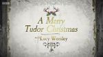 Watch A Merry Tudor Christmas with Lucy Worsley Projectfreetv