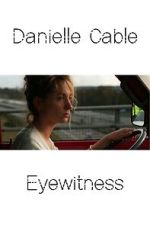 Watch Danielle Cable: Eyewitness Online Projectfreetv