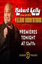 Watch Robert Kelly: Live at the Village Underground Projectfreetv