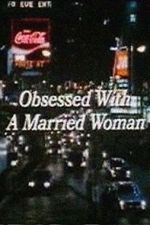 Watch Obsessed with a Married Woman Projectfreetv